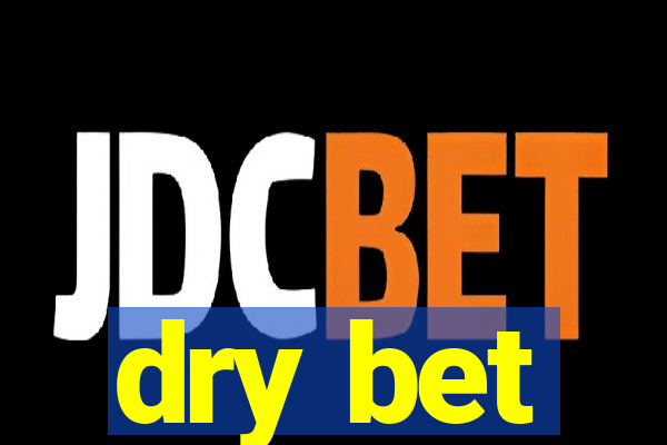 dry bet